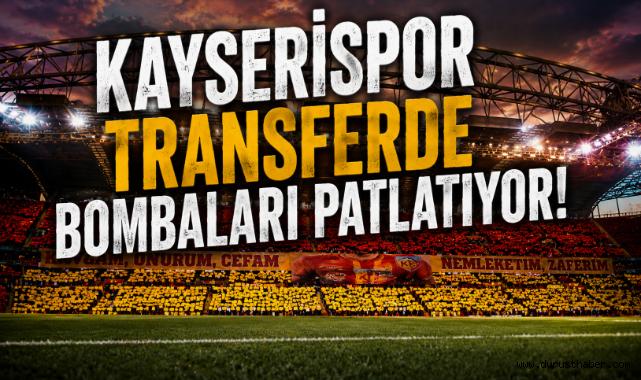 Kayserispor Transferde Bombaları Patlatıyor