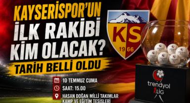 Kayserispor'un İlk Rakibi Kim Olacak? Tarih Belli Oldu