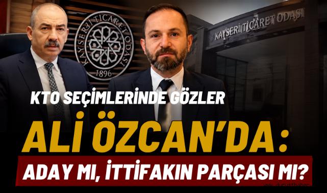 KTO Seçimlerinde Gözler Ali Özcan'da: Aday mı, İttifakın Parçası mı?