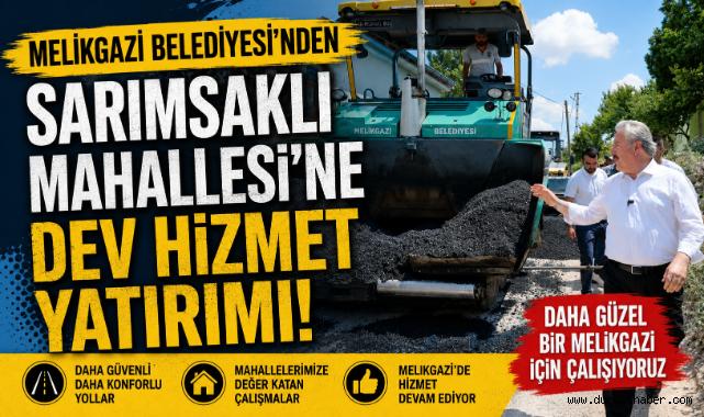 Melikgazi Belediyesi'nden Sarımsaklı Mahallesi'ne Dev Hizmet Yatırımı!