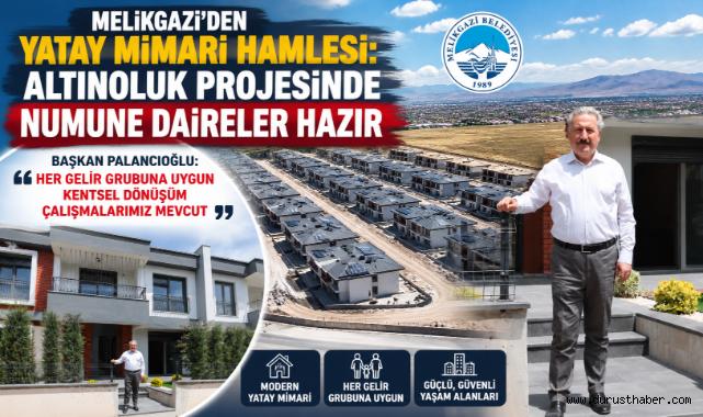 Melikgazi'den Yatay Mimari Hamlesi: Altınoluk Projesinde Numune Daireler Hazır