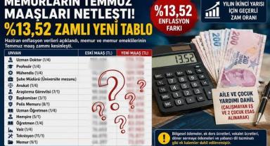 Memurların Temmuz Maaşları Netleşti: %13,52 Zamlı Yeni Tablo