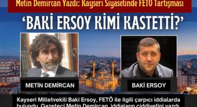 Metin Demircan yazdı: “Baki Ersoy kimi kastetti?”