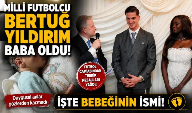Milli Futbolcu Bertuğ Yıldırım Baba Oldu! İşte Bebeğinin İsmi