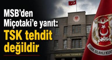 MSB’den Miçotakis’e yanıt: TSK tehdit değildir