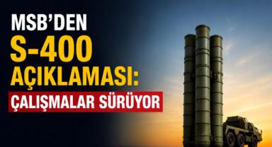 MSB’den S-400 açıklaması: Çalışmalar sürüyor