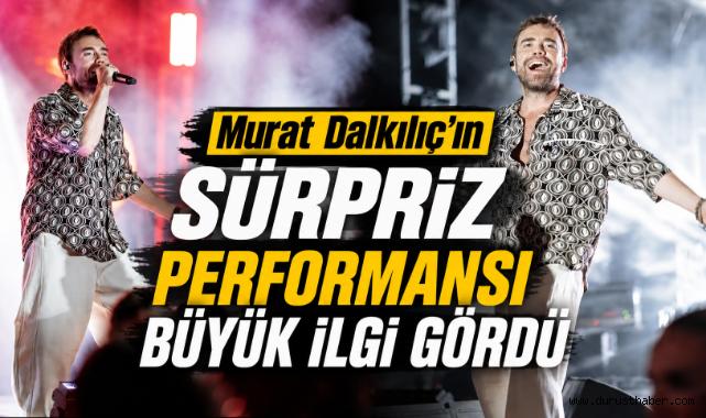 Murat Dalkılıç'ın Sürpriz Performansı Büyük İlgi Gördü