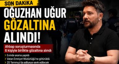Oğuzhan Uğur Ahbap soruşturmasında gözaltına alındı