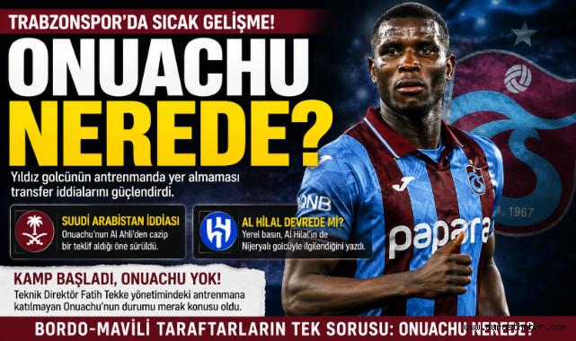 Onuachu Krizi! Kampa Katılmaması Gündem Oldu