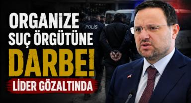 Organize Suç Örgütüne Darbe! Lider Gözaltında