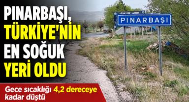 Pınarbaşı, Türkiye'nin en soğuk noktası oldu