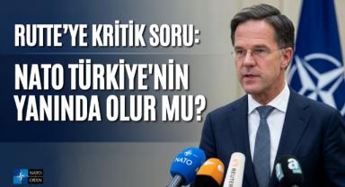 Rutte'ye kritik soru: NATO Türkiye'nin yanında olur mu?