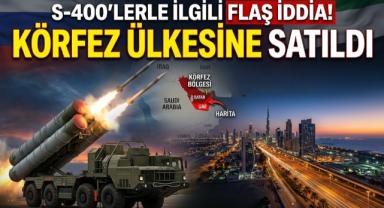 S-400'lerle ilgili flaş iddia! Körfez ülkesine satıldı
