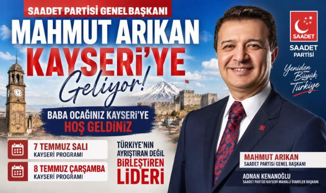 Saadet Partisi Genel Başkanı Mahmut Arıkan Kayseri’ye Geliyor
