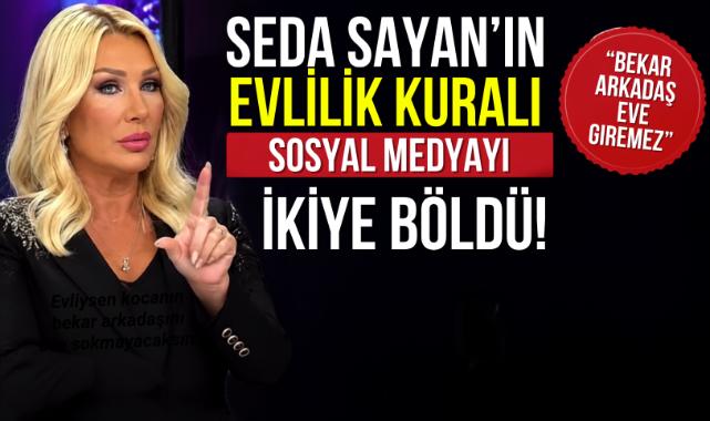 Seda Sayan'ın evlilik kuralı sosyal medyayı ikiye böldü