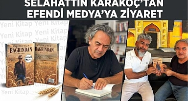 Selahattin Karakoç’tan Efendi Medya’ya Ziyaret