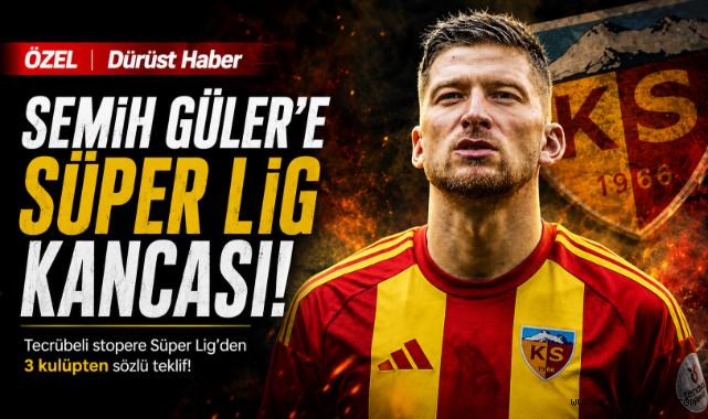 Semih Güler'e Süper Lig Kancası: Kayserispor Kararını Verdi!