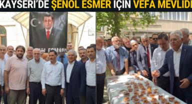 Şenol Esmer için Kayseri’de vefa mevlidi