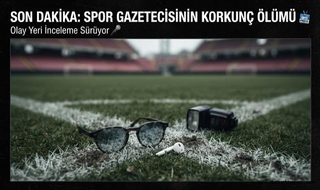 Spor gazetecisinin korkunç ölümü