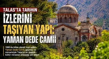 Talas’ta Tarihin İzlerini Taşıyan Yapı: Yaman Dede Camii