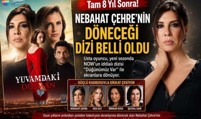 Tam 8 Yıl Sonra! Nebahat Çehre'nin Döneceği Dizi Belli Oldu