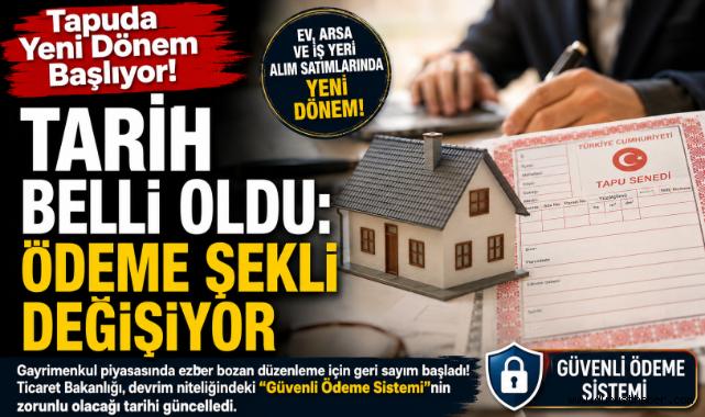 Tapuda Yeni Dönem Başlıyor! Tarih Belli Oldu: Ödeme Şekli Değişiyor