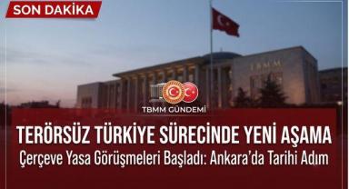 Terörsüz Türkiye Sürecinde Yeni Aşama: Çerçeve Yasa Görüşmeleri Başladı