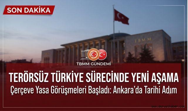 Terörsüz Türkiye Sürecinde Yeni Aşama: Çerçeve Yasa Görüşmeleri Başladı