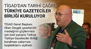 TİGAD'dan tarihi çağrı: Türkiye Gazeteciler Birliği kuruluyor