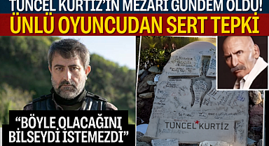 Tuncel Kurtiz'in Mezarı Gündem Oldu! Ünlü Oyuncudan Sert Tepki