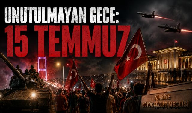 Unutulmayan Gece: 15 Temmuz