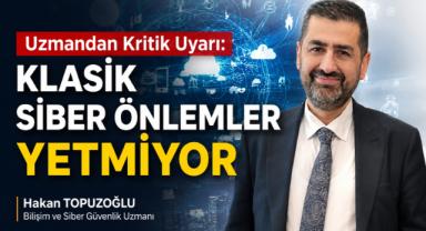 Uzmandan Kritik Uyarı: Klasik Siber Önlemler Yetmiyor
