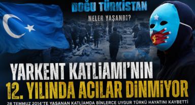 Yarkent Katliamı'nın 12. Yılında Acılar Dinmiyor
