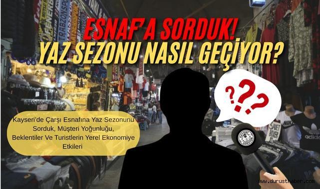 Yaz Hareketliliği Kayseri Esnafını Memnun Etti mi?