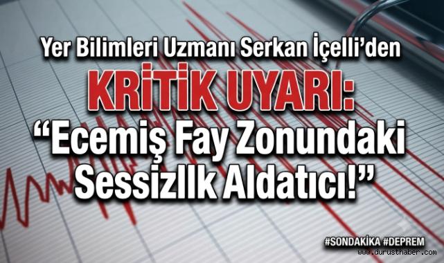 Yer Bilimleri Uzmanı Serkan İçelli’den Kritik Uyarı: