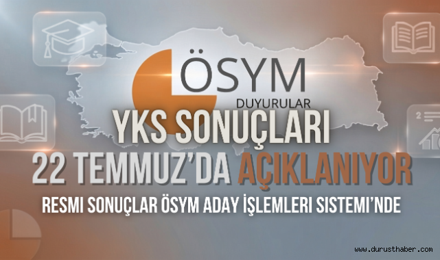 YKS sonuçları 22 Temmuz’da açıklanıyor