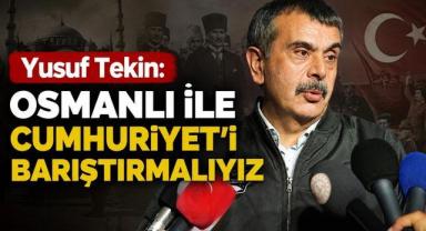 Yusuf Tekin: Osmanlı İle Cumhuriyet'i Barıştırmalıyız